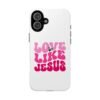 Christian Phone Case | Love Like Jesus Design