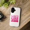 Christian Phone Case | Love Like Jesus Design