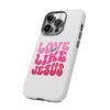 Christian Phone Case | Love Like Jesus Design