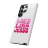 Christian Phone Case | Love Like Jesus Design