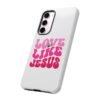 Christian Phone Case | Love Like Jesus Design