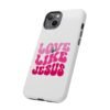 Christian Phone Case | Love Like Jesus Design
