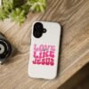 Christian Phone Case | Love Like Jesus Design