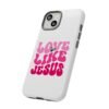 Christian Phone Case | Love Like Jesus Design
