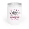 Wine My Valentine Wine Tumbler | Perfect Valentines Day Gifts for Her