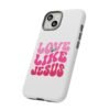 Christian Phone Case | Love Like Jesus Design