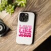 Christian Phone Case | Love Like Jesus Design